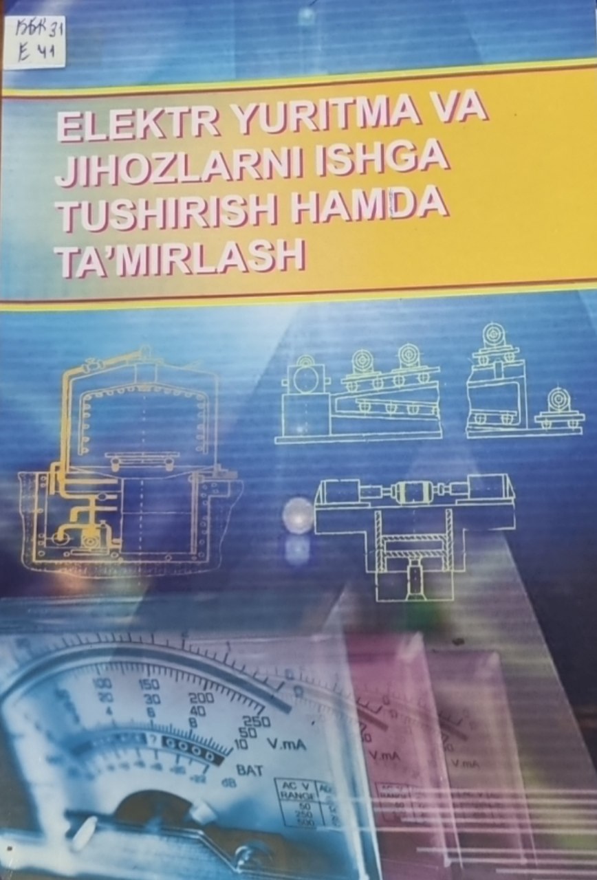 Elektr yuritma va jihozlarni ishga tushirish hamda ta`mirlash
