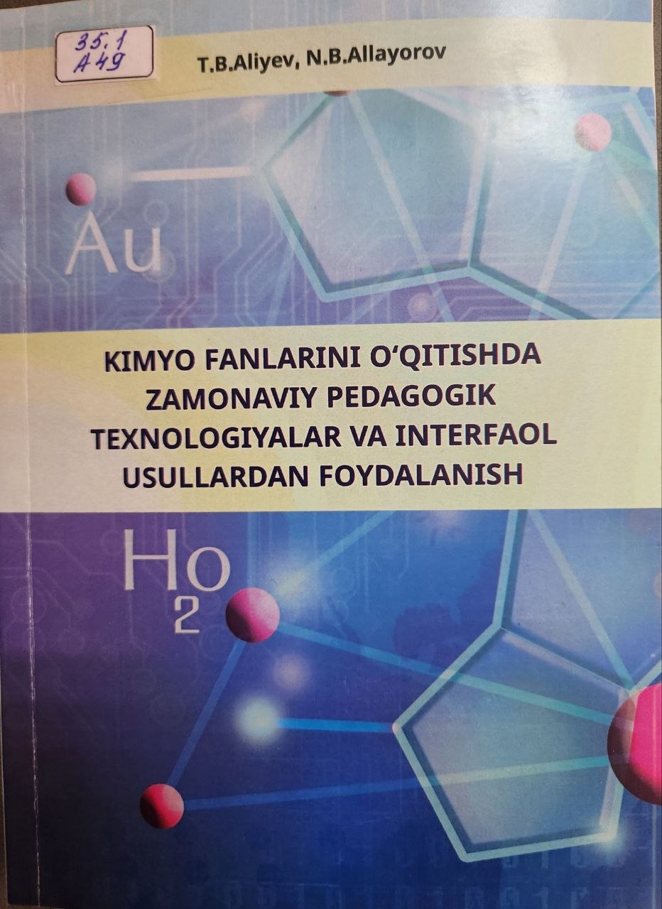 Kimyo fanlarini o'qitishda zamonaviy pedagogik texnologiyalar va interfaol usullardan foydalanish