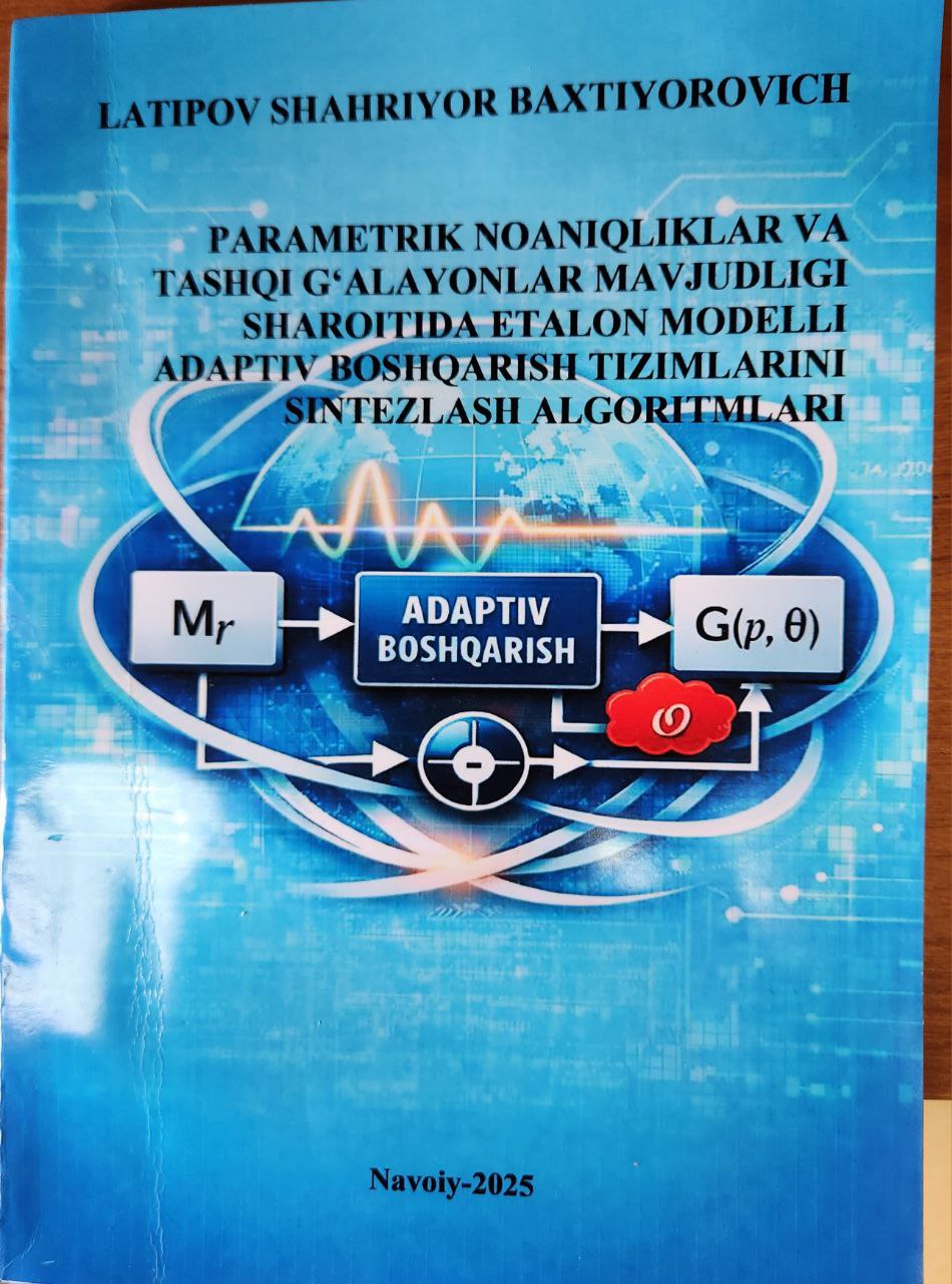 Parametrik noaniqliklar va tashqi g'alayonlar mavjudligi sharoitida etalon modelli adaptiv boshqarish tizimlarini sintezlash algoritmlari