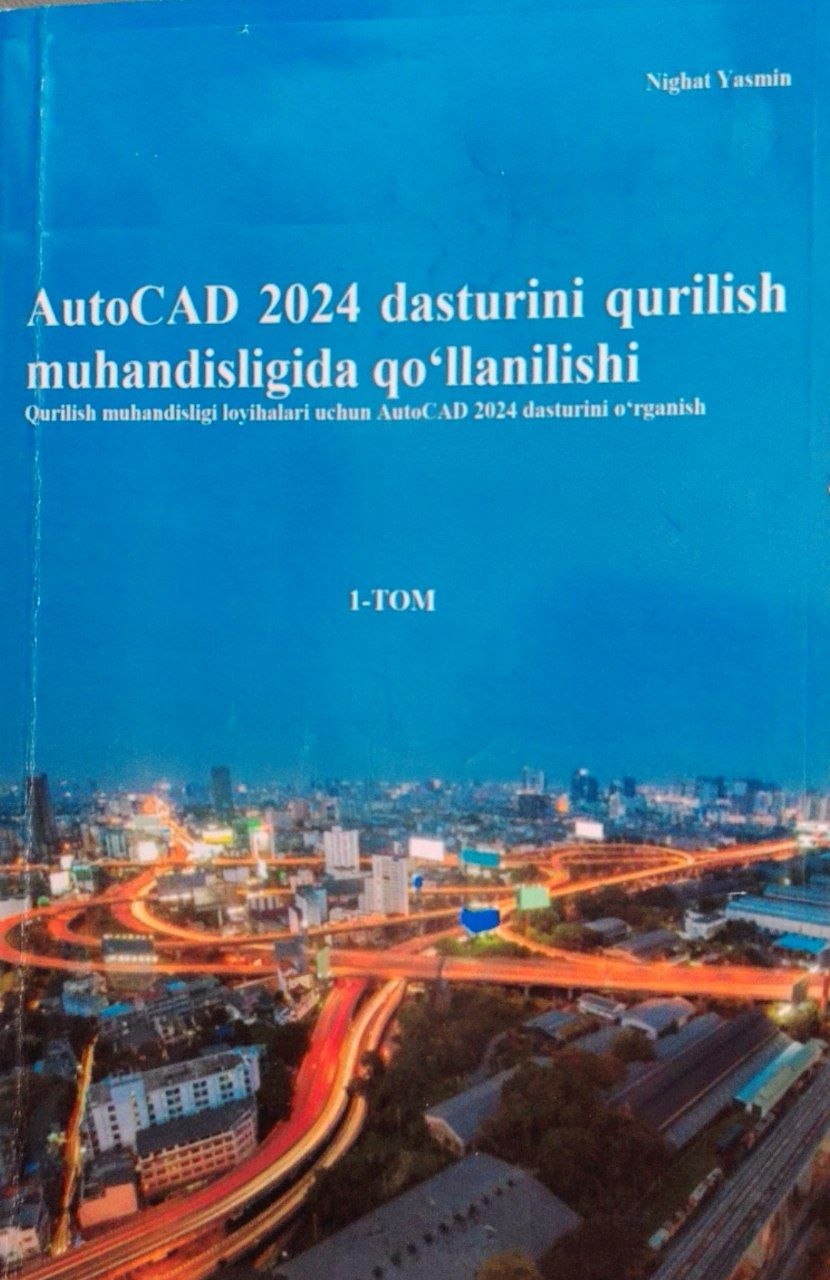 AutoCad 2024 dasturini qurilish muhandisligida qo'llanilishi (tarjima)