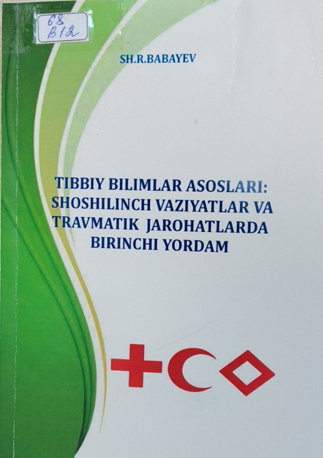 Tibbiy bilimlar asoslari:shoshilinch vaziyatlar va travmatik jarohatlarda birinchi yordam