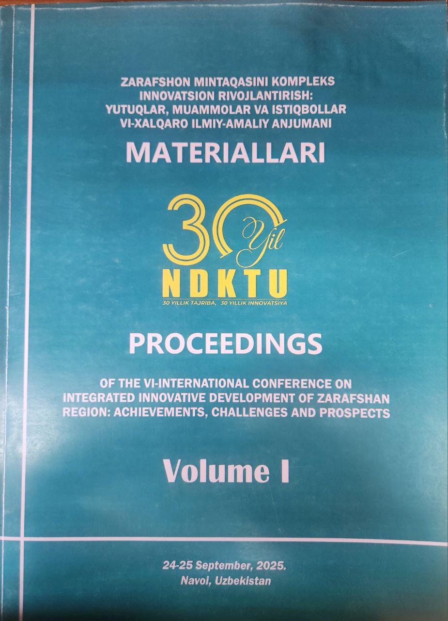 Zarafshon mintaqasini kompleks innovatsion rivojlantirish: yutuqlar, muammolar va istiqbollar VI-xalqaro ilmiy-amaliy anjumani MATERIALLARI  Volume I