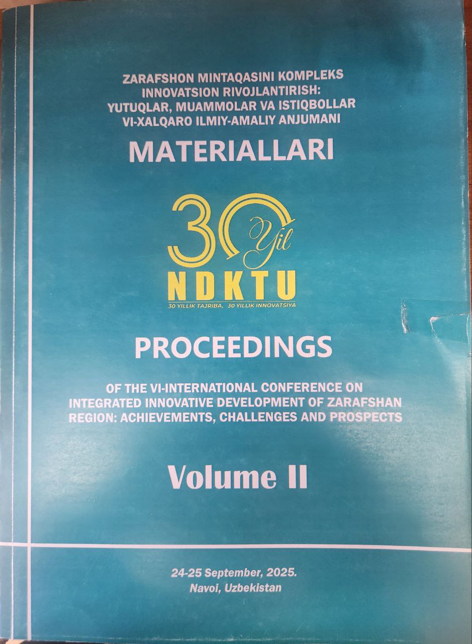 Zarafshon mintaqasini kompleks innovatsion rivojlantirish: yutuqlar, muammolar va istiqbollar VI-xalqaro ilmiy-amaliy anjumani MATERIALLARI  Volume II